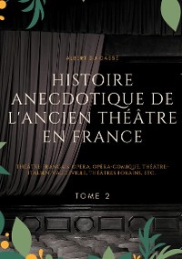 Cover Histoire anecdotique de l'ancien théâtre en France