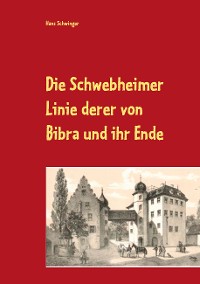 Cover Die Schwebheimer Linie derer von Bibra und ihr Ende