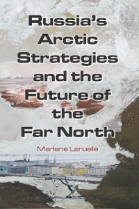 Cover Russia''s Arctic Strategies and the Future of the Far North