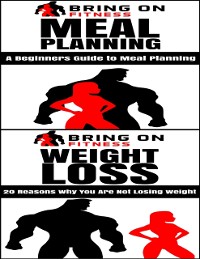 Cover Meal Planning: A Beginners Guide to Meal Planning & Weight Loss: 20 Reasons Why You Are Not Losing Weight
