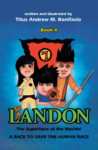 Cover Landon, the Superhero of the Worlds! a Race to Save the Human Race