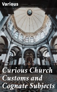 Cover Curious Church Customs and Cognate Subjects