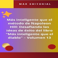 Cover Más inteligente que el método de Napoleón Hill: Desafiando las ideas de éxito del libro "Más inteligente que el diablo" -  Volumen 13