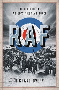 Cover RAF: The Birth of the World's First Air Force