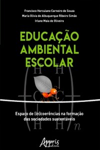 Cover Educação Ambiental Escolar: Espaço de (In)coerências na Formação das Sociedades Sustentáveis