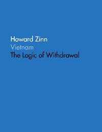 Cover Vietnam: The Logic of Withdrawal