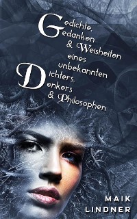 Cover Gedichte, Gedanken & Weisheiten eines unbekannten Dichters, Denkers & Philosophen