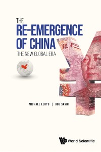 Cover RE-EMERGENCE OF CHINA, THE: THE NEW GLOBAL ERA