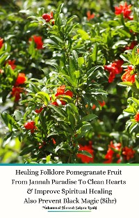 Cover Healing Folklore Pomegranate Fruit From Jannah Paradise To Clean Hearts & Improve Spiritual Healing Also Prevent Black Magic (Sihr)