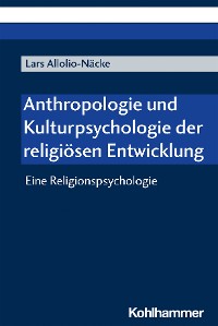 Cover Anthropologie und Kulturpsychologie der religiösen Entwicklung