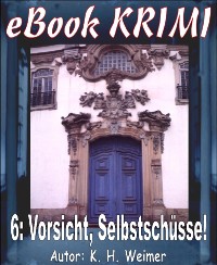 Cover Krimi 006: Vorsicht, Selbstschüsse!