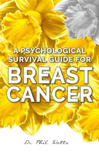 Cover A Psychological Survival Guide for Breast Cancer