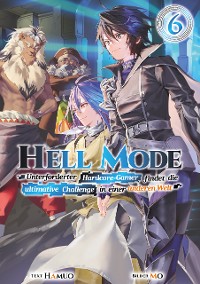 Cover Hell Mode: Unterforderter Hardcore-Gamer findet die ultimative Challenge in einer anderen Welt (Light Novel): Band 6