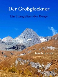 Cover Der Großglockner - Ein Evangelium der Berge