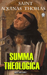 Cover The Summa Theologica. Illustrated