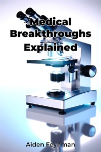 Cover Medical Breakthroughs Explained