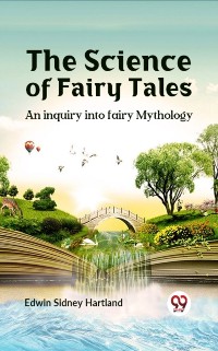 Cover science of fairy tales     AN INQUIRY INTO FAIRY MYTHOLOGY