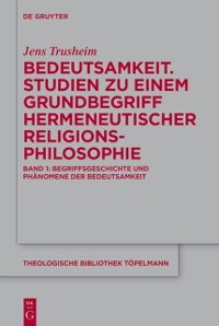 Cover Bedeutsamkeit. Studien zu einem Grundbegriff hermeneutischer Religionsphilosophie