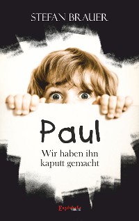 Cover Paul - Wir haben ihn kaputt gemacht