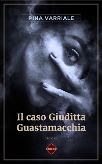 Cover Il caso Giuditta Guastamacchia