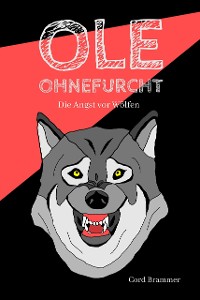 Cover Ole Ohnefurcht: Die Angst vor Wölfen