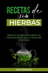 Cover Recetas  de Té de  Hierbas: Saboreando los Sabores de la Naturaleza