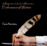 Cover Beginner's Guide to Become a Professional Writer, A