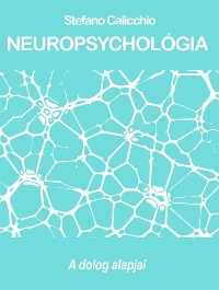 Cover NEUROPSYCHOLÓGIA: a dolog alapjai