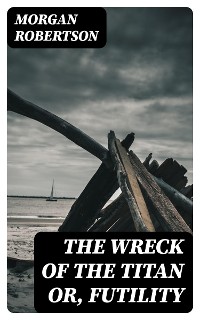 Cover The Wreck of the Titan or, Futility