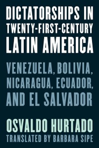 Cover Dictatorships in Twenty-First-Century Latin America