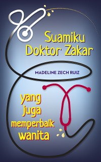 Cover Suamiku Doktor Zakar Yang Juga Memperbaik Wanita