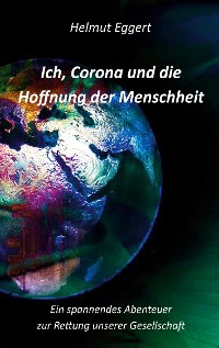 Cover Ich, Corona und die Hoffnung der Menschheit