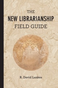 Cover New Librarianship Field Guide