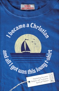 Cover I Became a Christian and All I Got Was This Lousy T-Shirt