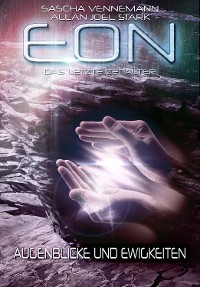 Cover Eon - Das letzte Zeitalter, Band 4: Augenblicke und Ewigkeiten (Science Fiction)