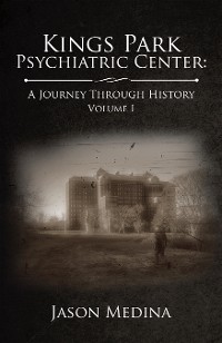 Cover Kings Park Psychiatric Center: a Journey Through History