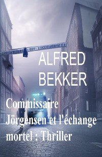 Cover Commissaire Jörgensen et l'échange mortel : Thriller