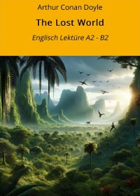 Cover The Lost World: Englisch Lektüre A2 - B2