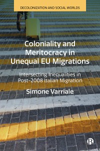 Cover Coloniality and Meritocracy in Unequal EU Migrations