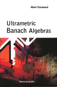 Cover ULTRAMETRIC BANACH ALGEBRAS