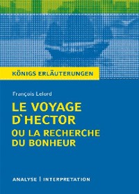 Cover Le Voyage d'Hector ou la recherche du bonheur von François Lelord. Textanalyse und Interpretation mit ausführlicher Inhaltsangabe und Abituraufgaben mit Lösungen.