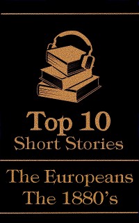 Cover Top 10 Short Stories - The 1880's - The Europeans