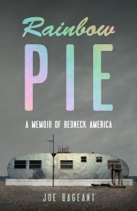 Cover Rainbow Pie : A Memoir of Redneck America