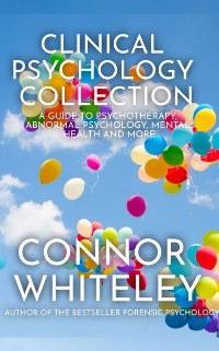 Cover Clinical Psychology Collection: A Guide To Psychotherapy, Abnormal Psychology, Mental Health and More