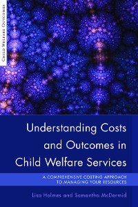 Cover Understanding Costs and Outcomes in Child Welfare Services