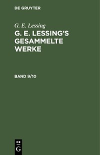 Cover G. E. Lessing: G. E. Lessing’s gesammelte Werke. Band 9/10