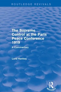 Cover Supreme Control at the Paris Peace Conference 1919 (Routledge Revivals)