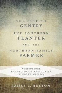Cover British Gentry, the Southern Planter, and the Northern Family Farmer