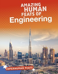 Cover Amazing Human Feats of Engineering