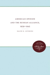 Cover American Opinion and the Russian Alliance, 1939-1945
